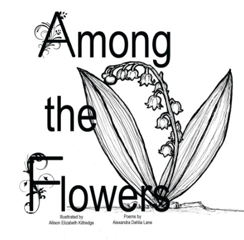 Ver Among the Flowers por Alexandra Dahlia Lane & Allison Elizabeth Kittredge