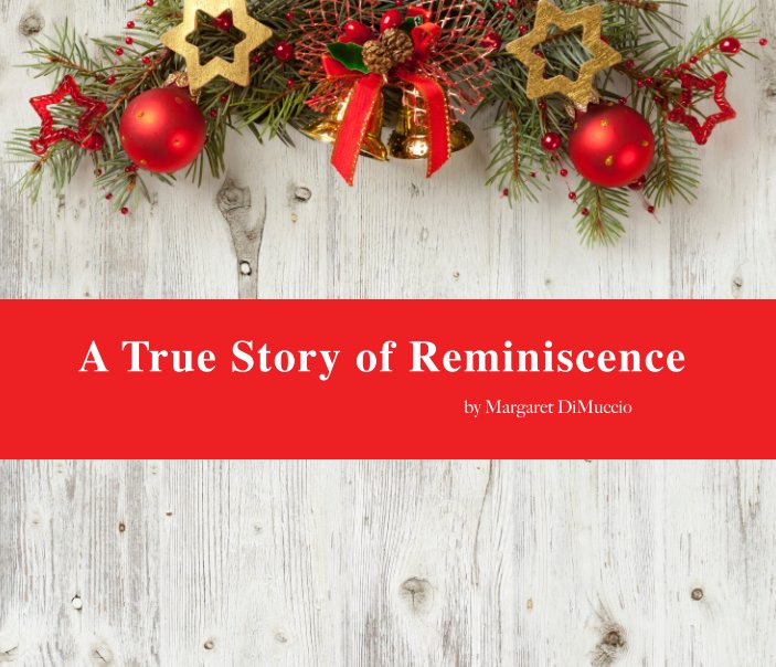 View A true story of reminiscence by Margaret DiMuccio