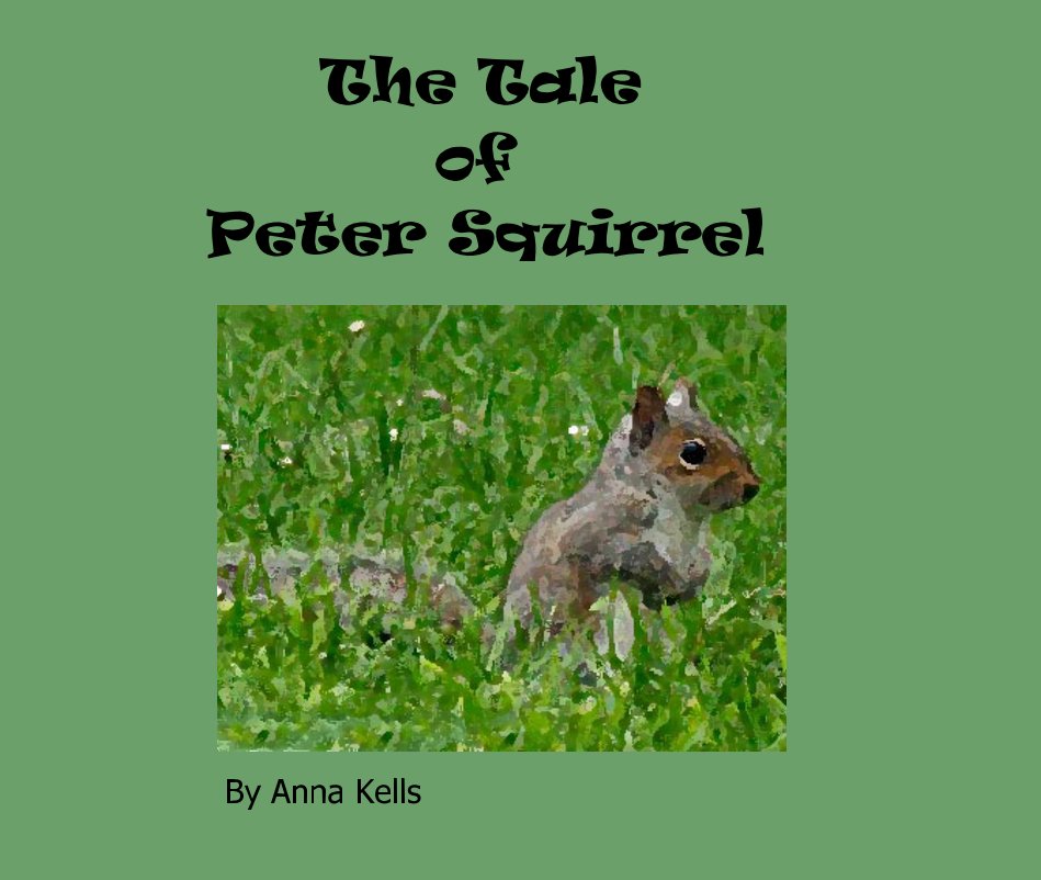 Visualizza The Tale of Peter Squirrel di Anna Kells