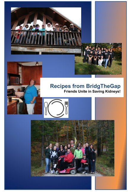 Ver Recipes from BridgTheGap - Friends Unite in Saving Kidneys! por Brigitte Woodburn