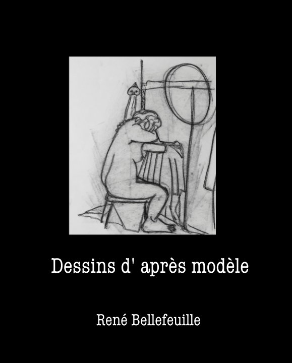 View Dessins d' après modèle by René Bellefeuille