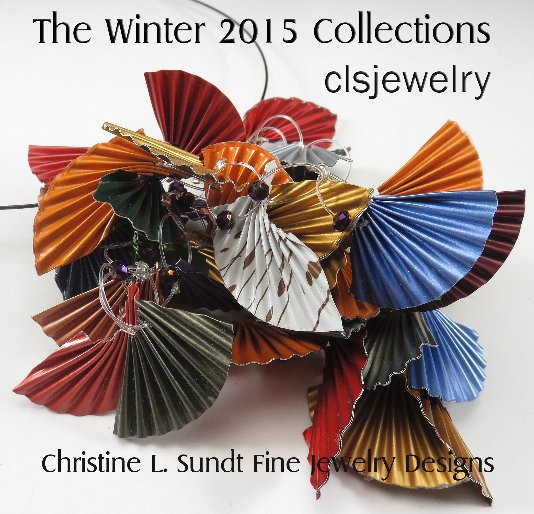 View The Winter 2015 Collections - clsjewelry by Christine L. Sundt