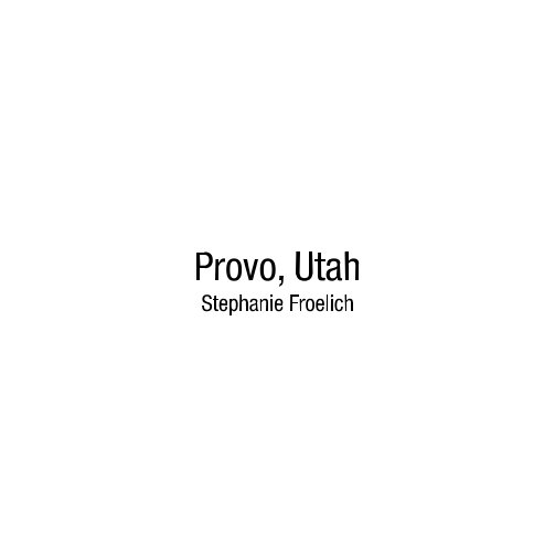 View Provo, Utah by Stephanie Froelich