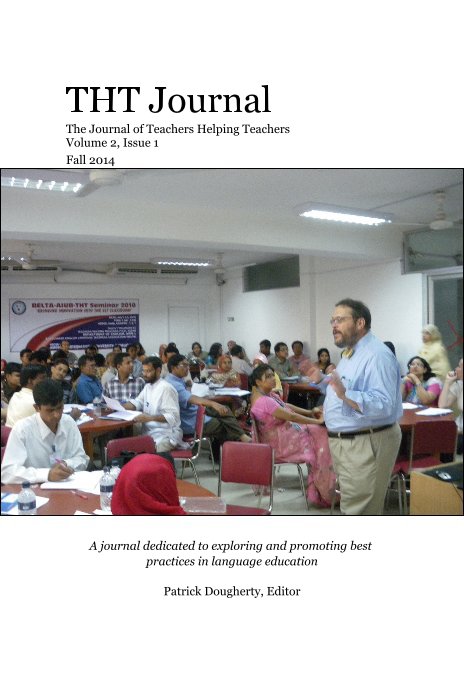 View THT Journal The Journal of Teachers Helping Teachers Volume 2, Issue 1 Fall 2014 by Patrick Dougherty, Editor