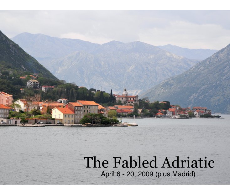 Ver The Fabled Adriatic April 6 - 20, 2009 (plus Madrid) por Richard Leonetti