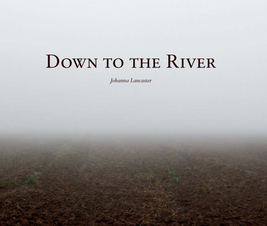 Ver Down to the River por Johanna Lancaster