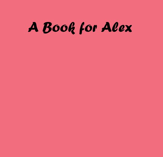 View A Book for Alex by ldenglish