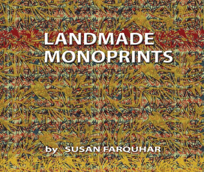 Ver LANDMADE MONOPRINTS por Susan Farquhar