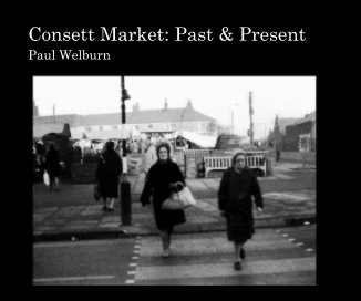 Consett Market: Past & Present book cover