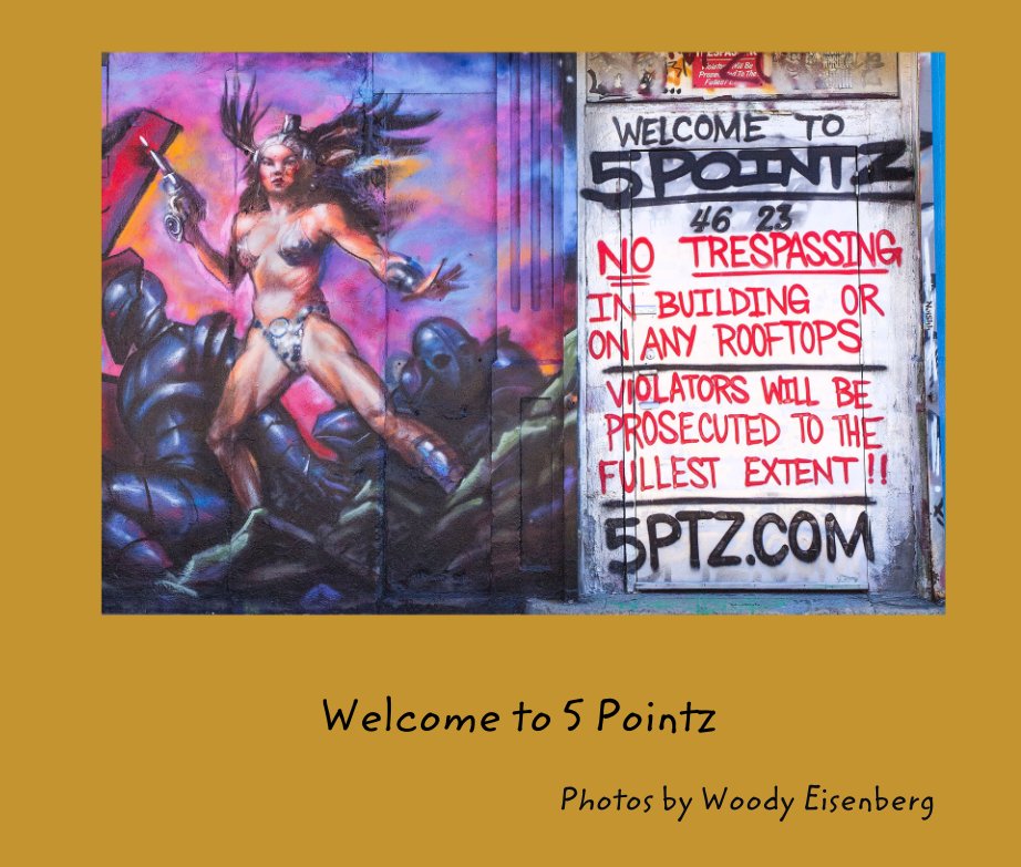 Welcome to 5 Pointz nach Photos by Woody Eisenberg anzeigen
