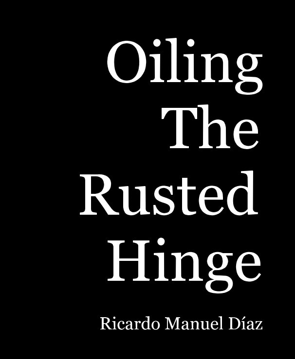 View Oiling The Rusted Hinge by Ricardo Manuel Díaz