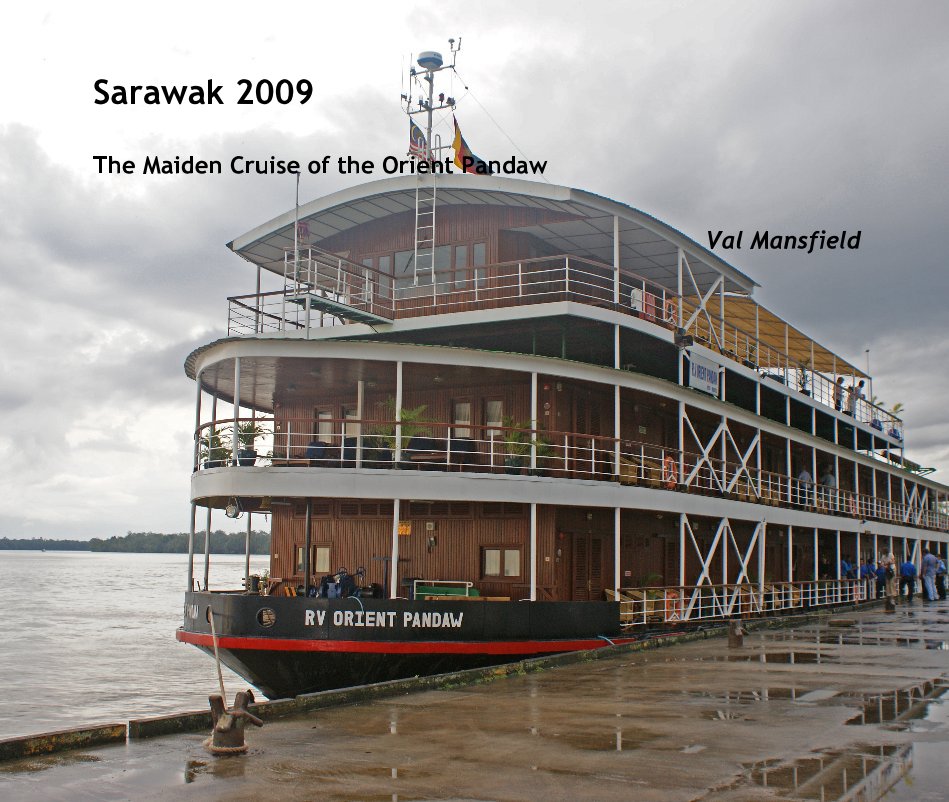 Ver Sarawak 2009 The Maiden Cruise of the Orient Pandaw por Val Mansfield