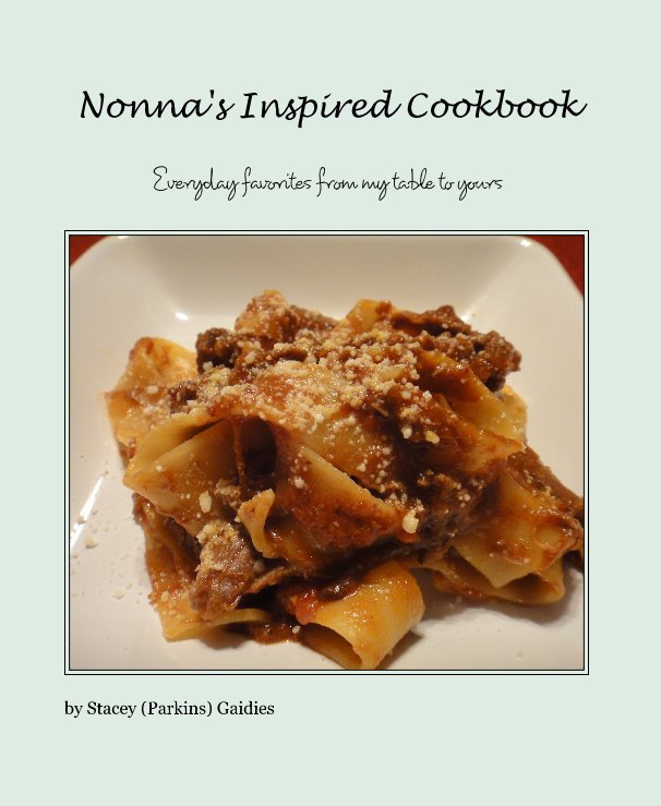 Ver Nonna's Inspired Cookbook por Stacey (Parkins) Gaidies