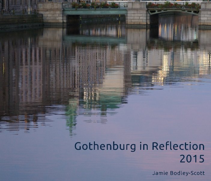View Gothenburg in Reflection 2015 by Jamie Bodley-Scott