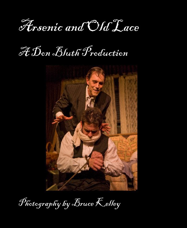 View Arsenic and Old Lace by Photography by Bruce Kelley \