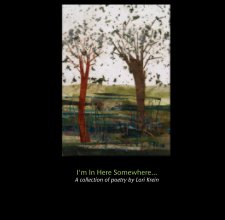 I'm In Here Somewhere... A collection of poetry by Lori Krein book cover