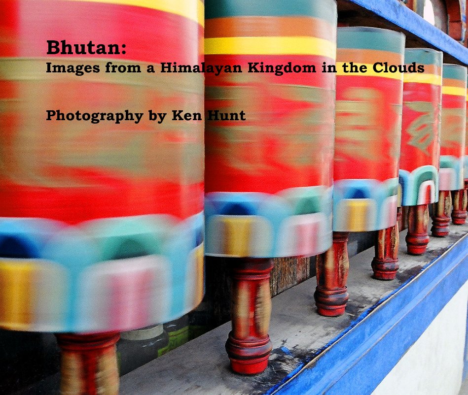 Ver Bhutan: Images from a Himalayan Kingdom in the Clouds por Ken Hunt