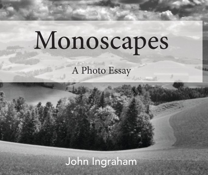 Ver Monoscapes - A Photo Essay por John Ingraham