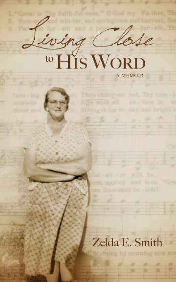 View Living Close to His Word by Zelda E. Smith