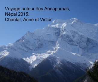 Voyage autour des Annapurnas, Népal 2015, Chantal, Anne et Victor book cover