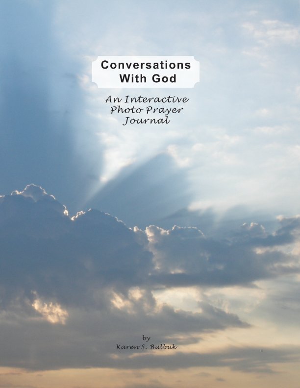 View Conversations With God by Karen S. Bulbuk