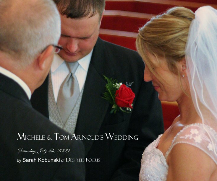View Michele & Tom Arnold's Wedding by Sarah Kobunski of Desired Focus