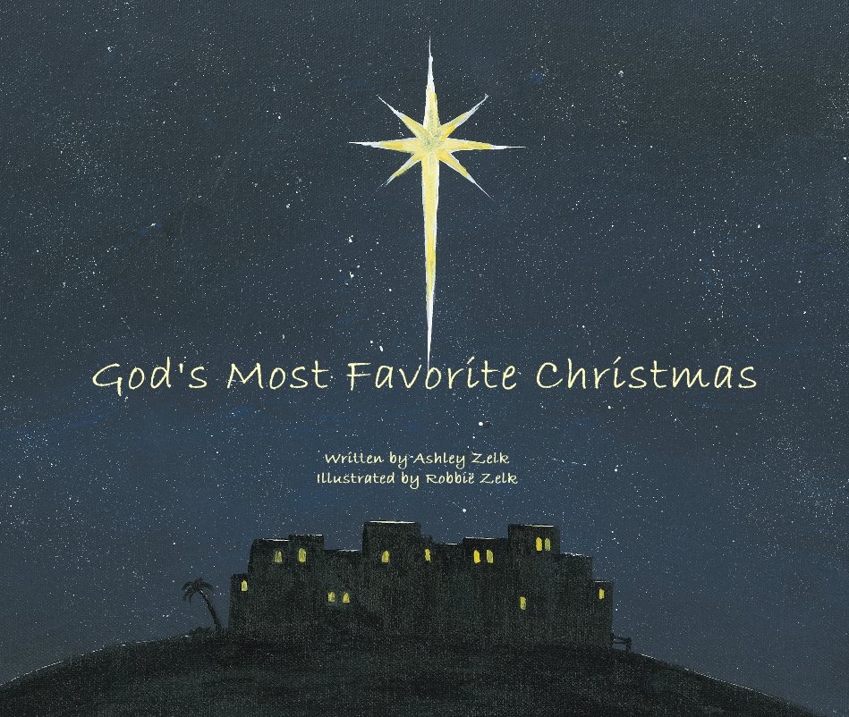 Ver God's Most Favorite Christmas por Written by Ashley Zelk and Illustrated by Robbie Zelk