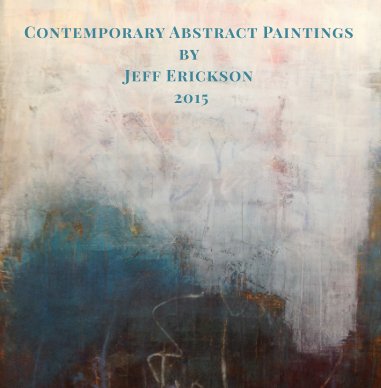Contemporary Abstract Paintings by Jeff Erickson 2015 book cover