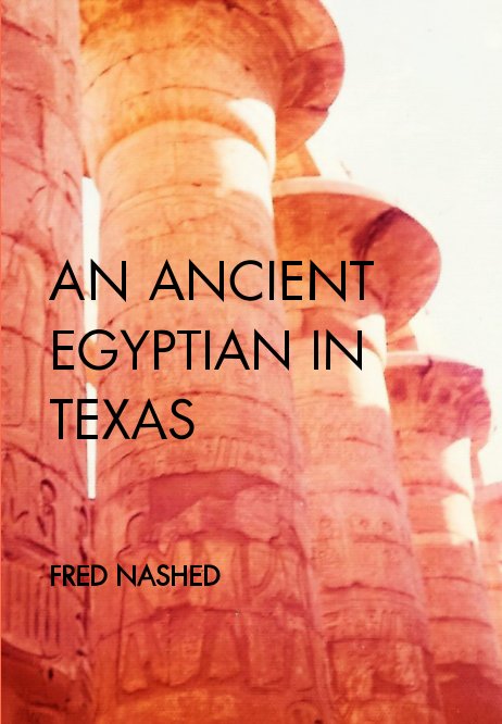 View AN ANCIENT EGYPTIAN IN TEXAS by Fred Nashed