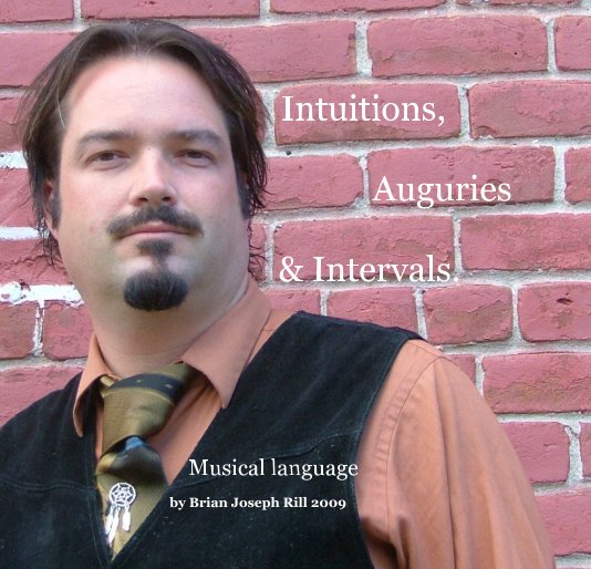Ver Intuitions, Auguries & Intervals por Brian Joseph Rill 2009