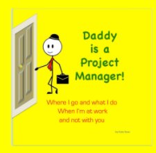 Daddy is a Project Manager book cover