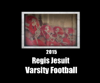 Regis Jesuit Varsity Football book cover