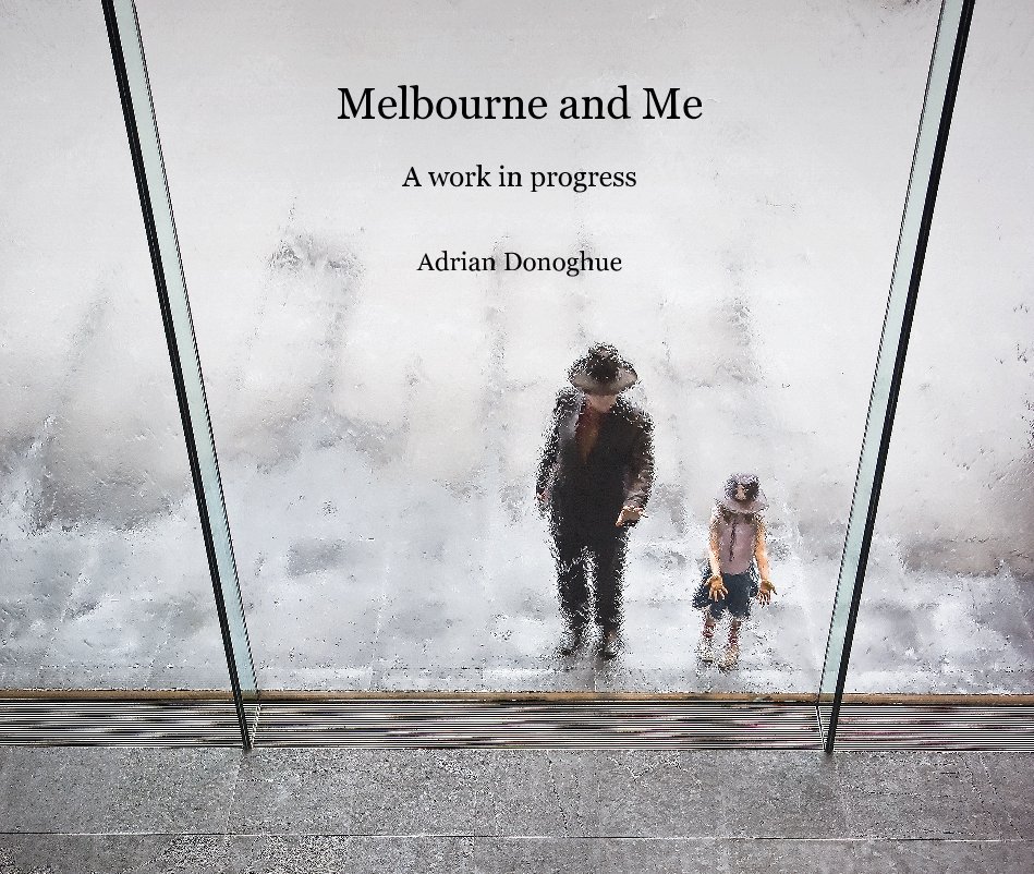 View Melbourne and Me by Adrian Donoghue