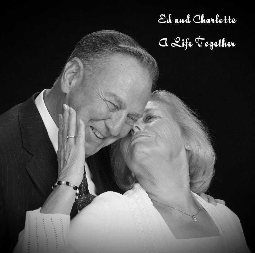 View Ed and Charlotte, A Life Together by The Hoak Family
