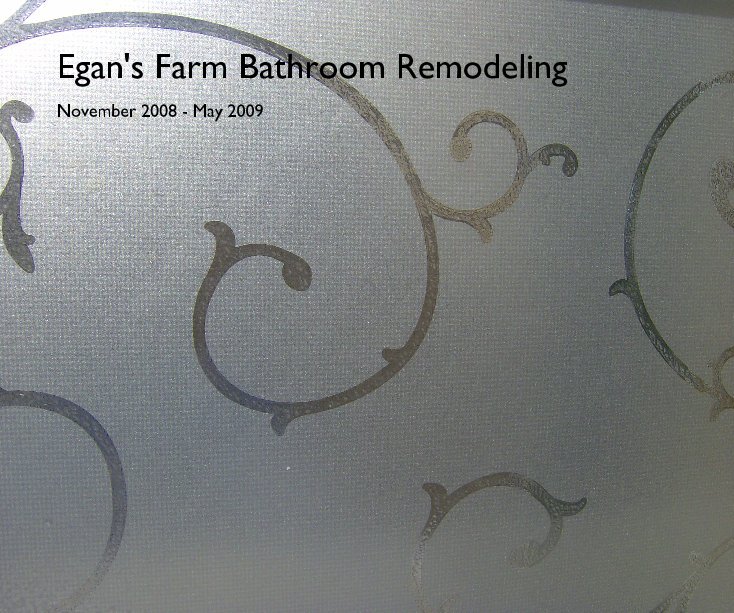 Ver Egan's Farm Bathroom Remodeling por jasonmcneal