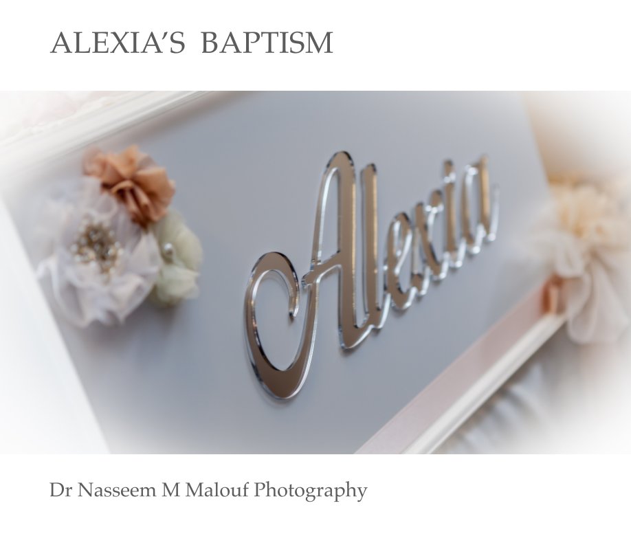 View Alexia's Baptism by Dr Nasseem M Malouf