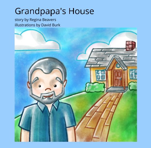 View Grandpapa's House by Regina Beavers