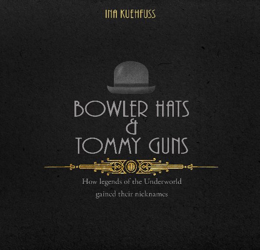 Ver Bowler Hats and Tommy Guns (Version 2) por Ina Kuehfuss