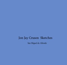 Jon Jay Cruson Sketches San Miguel de Allende book cover