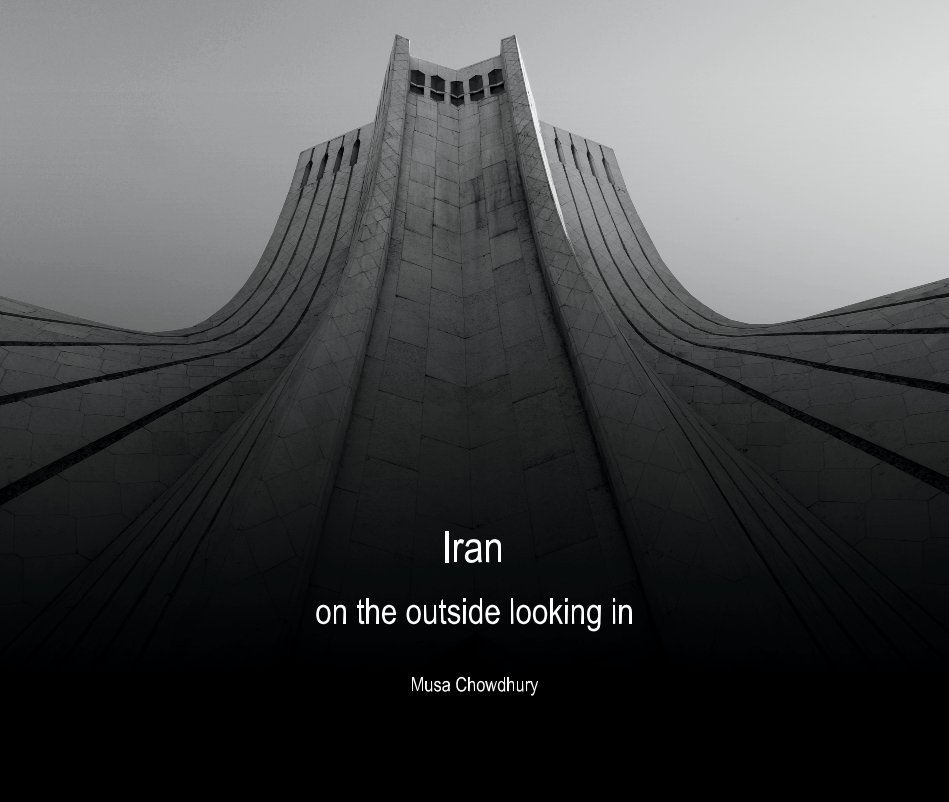 Visualizza Iran - on the outside looking in di Musa Chowdhury