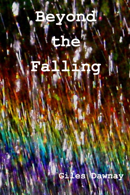 View Beyond the Falling by Giles Dawnay