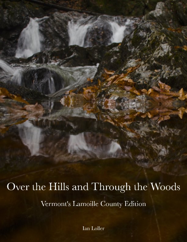 View Over the Hills and Through the Woods: Lamoille County Edition by Ian Loller