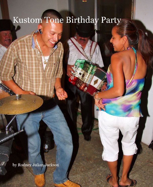 Ver Kustom Tone Birthday Party por Rodney Julian Jackson