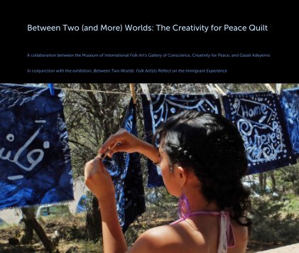 Between Two (and More) Worlds: The Creativity for Peace Quilt book cover