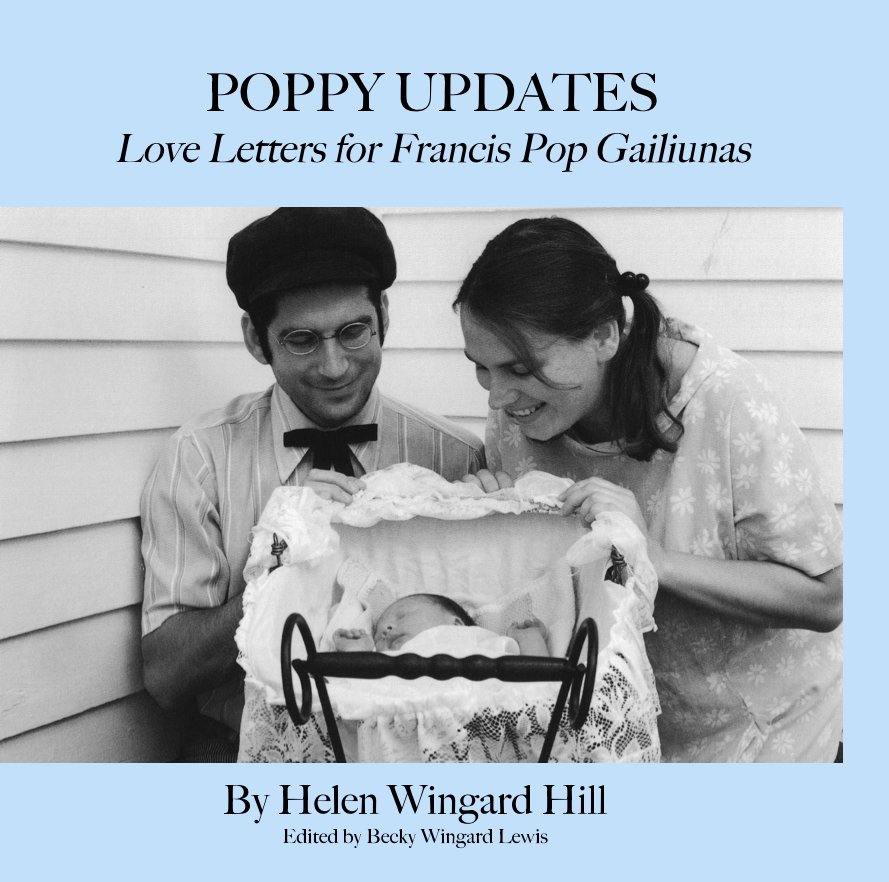 View Poppy Updates by Helen Wingard Hill Edited by Becky Wingard Lewis