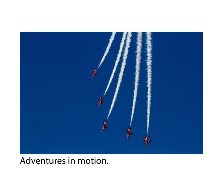 View Adventures in motion by David Smith