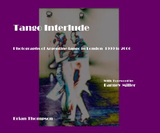 Tango Interlude Photographs of Argentine tango in London 1999 to 2006 book cover