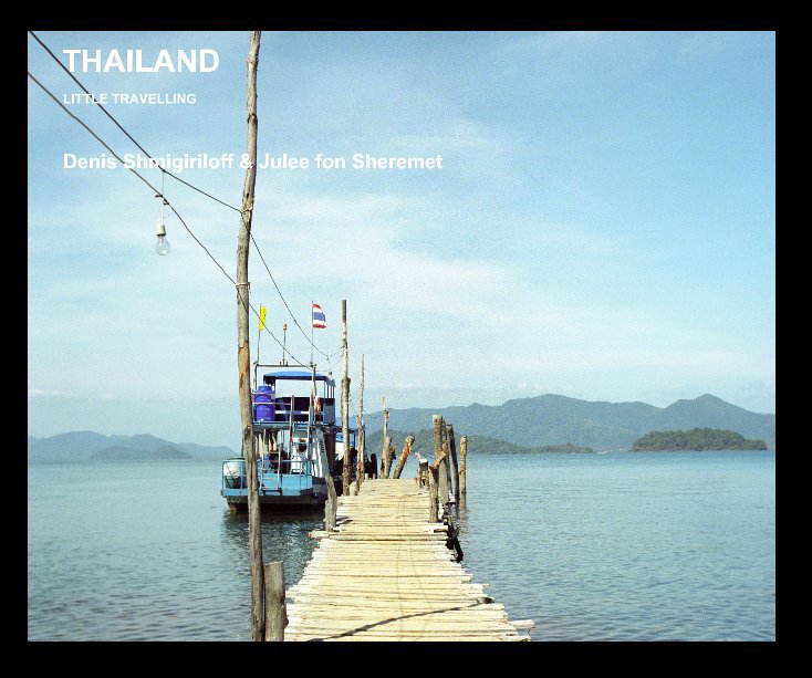 View THAILAND by Denis Shmigiriloff & Julee fon Sheremet