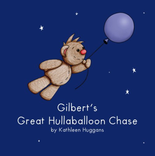 Ver Gilbert's Great Hullaballoon Chase por Kathleen M. Huggans