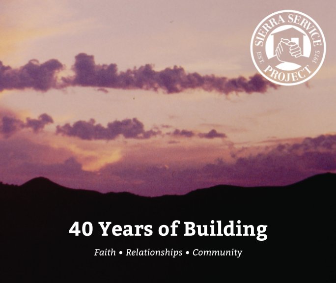 View 40 Years of Building by Sierra Service Project